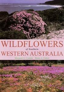 Wildflowers of Southern Western Australia (Paperback): Margaret G. Corrick, Bruce A. Fuhrer